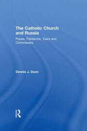 The Catholic Church and Russia: Popes, Patriarchs, Tsars and Commissars book cover