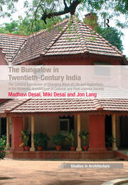 The Bungalow in Twentieth-Century India: The Cultural Expression of Changing Ways of Life and Aspirations in the Domestic Architecture of Colonial and Post-colonial Society book cover