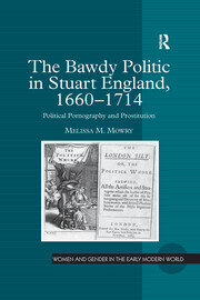 The Bawdy Politic in Stuart England, 1660–1714: Political Pornography and Prostitution book cover