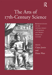 The Arts of 17th-Century Science: Representations of the Natural World in European and North American Culture book cover