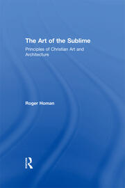 The Art of the Sublime: Principles of Christian Art and Architecture book cover
