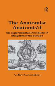The Anatomist Anatomis'd: An Experimental Discipline in Enlightenment Europe book cover