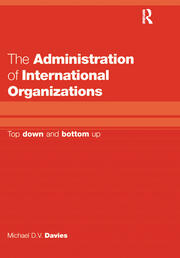 The Administration of International Organizations: Top Down and Bottom Up book cover