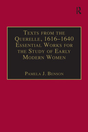 Texts from the Querelle, 1616–1640: Essential Works for the Study of Early Modern Women: Series III, Part Two, Volume 2 book cover
