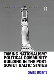 Taming Nationalism? Political Community Building in the Post-Soviet Baltic States book cover