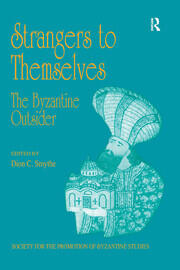 Strangers to Themselves: The Byzantine Outsider: Papers from the Thirty-Second Spring Symposium of Byzantine Studies, University of Sussex, Brighton, March 1998 book cover