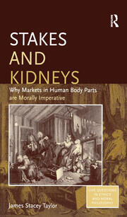 Stakes and Kidneys: Why Markets in Human Body Parts are Morally Imperative book cover
