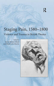 Staging Pain, 1580–1800: Violence and Trauma in British Theater book cover
