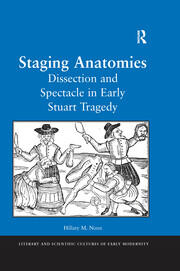 Staging Anatomies: Dissection and Spectacle in Early Stuart Tragedy book cover