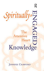 Spiritually-Engaged Knowledge: The Attentive Heart book cover