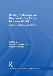 Sibling Relations and Gender in the Early Modern World: Sisters, Brothers and Others book cover