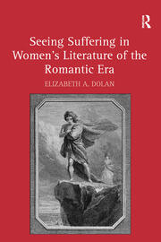 Seeing Suffering in Women's Literature of the Romantic Era book cover