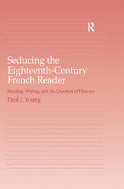 Seducing the Eighteenth-Century French Reader: Reading, Writing, and the Question of Pleasure book cover