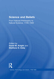 Science and Beliefs: From Natural Philosophy to Natural Science, 1700–1900 book cover