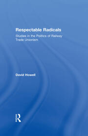 Respectable Radicals: Studies in the Politics of Railway Trade Unionism book cover