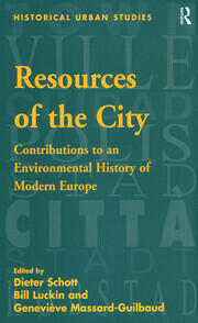 Resources of the City: Contributions to an Environmental History of Modern Europe book cover