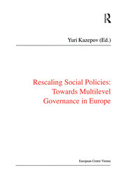 Rescaling Social Policies towards Multilevel Governance in Europe: Social Assistance, Activation and Care for Older People book cover