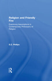 Religion and Friendly Fire: Examining Assumptions in Contemporary Philosophy of Religion book cover