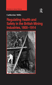 Regulating Health and Safety in the British Mining Industries, 1800–1914 book cover