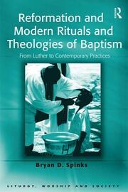 Reformation and Modern Rituals and Theologies of Baptism: From Luther to Contemporary Practices book cover