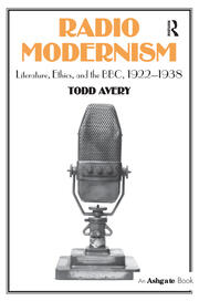 Radio Modernism: Literature, Ethics, and the BBC, 1922–1938 book cover