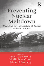 Preventing Nuclear Meltdown: Managing Decentralization of Russia's Nuclear Complex book cover