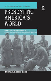 Presenting America's World: Strategies of Innocence in National Geographic Magazine, 1888-1945 book cover