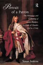 Portrait of a Patron: The Patronage and Collecting of James Brydges, 1st Duke of Chandos (1674–1744) book cover