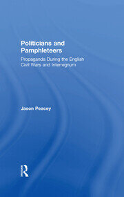 Politicians and Pamphleteers: Propaganda During the English Civil Wars and Interregnum book cover