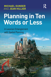 Planning in Ten Words or Less: A Lacanian Entanglement with Spatial Planning book cover