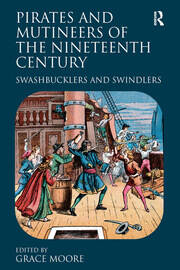 Pirates and Mutineers of the Nineteenth Century: Swashbucklers and Swindlers book cover