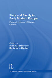 Piety and Family in Early Modern Europe: Essays in Honour of Steven Ozment book cover