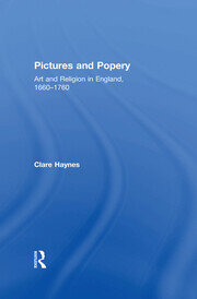 Pictures and Popery: Art and Religion in England, 1660–1760 book cover