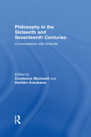 Philosophy in the Sixteenth and Seventeenth Centuries: Conversations with Aristotle book cover