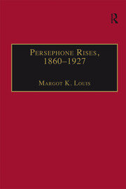 Persephone Rises, 1860–1927: Mythography, Gender, and the Creation of a New Spirituality book cover