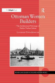 Ottoman Women Builders: The Architectural Patronage of Hadice Turhan Sultan book cover
