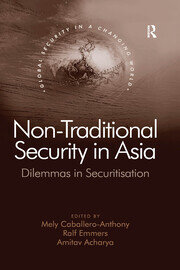 Non-Traditional Security in Asia: Dilemmas in Securitization book cover