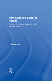 New Labour's State of Health: Political Economy, Public Policy and the NHS book cover