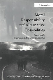 Moral Responsibility and Alternative Possibilities: Essays on the Importance of Alternative Possibilities book cover