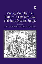Money, Morality, and Culture in Late Medieval and Early Modern Europe book cover