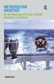 Metropolitan Anxieties: On the Meaning of the Irish Catholic Adventure in Scotland book cover
