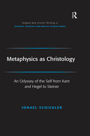 Metaphysics as Christology: An Odyssey of the Self from Kant and Hegel to Steiner book cover