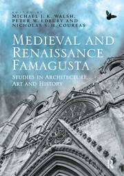Medieval and Renaissance Famagusta: Studies in Architecture, Art and History book cover