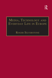 Media, Technology and Everyday Life in Europe: From Information to Communication book cover