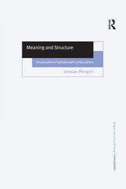 Meaning and Structure: Structuralism of (Post)Analytic Philosophers book cover