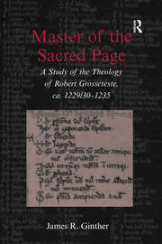 Master of the Sacred Page: A Study of the Theology of Robert Grosseteste, ca. 1229/30 – 1235 book cover