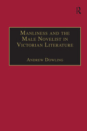 Manliness and the Male Novelist in Victorian Literature book cover