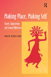 Making Place, Making Self: Travel, Subjectivity and Sexual Difference book cover