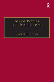 Major Powers and Peacekeeping: Perspectives, Priorities and the Challenges of Military Intervention book cover