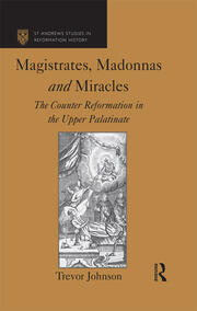 Magistrates, Madonnas and Miracles: The Counter Reformation in the Upper Palatinate book cover